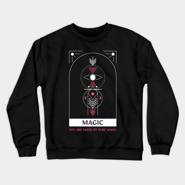 Magic: You are made of Pure Magic Crewneck Sweatshirt by Evlar